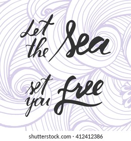 Let the sea set you free. Motivational quote. Hand lettering phrase for your design. T-shirt and tattoo design. Retro wave background.