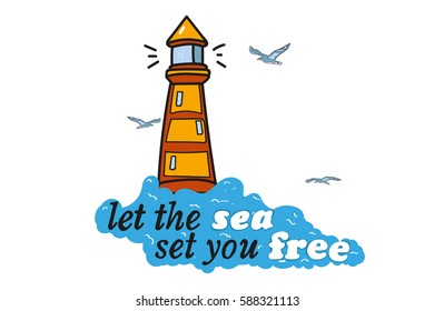 Let the sea set you free. lighthouse lettering. a funny or clever picture. great for printing on clothing.