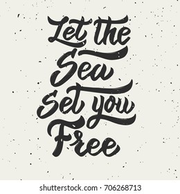 let the sea set you free. Hand drawn lettering phrase isolated on white background. Design element for poster, greeting card. Vector illustration