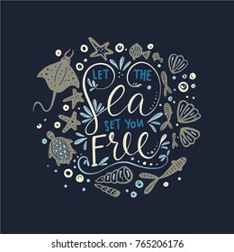 Let the sea set you free. Vector lettering card with handdrawn phrase with fishes, stingray, turtle, starfishes and shells.