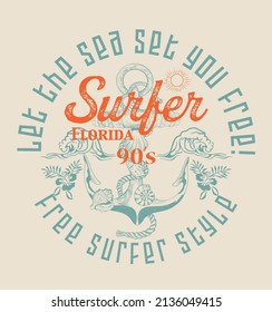 Let the sea set you free!free surfer style. t-shirt graphic design. vintage poster 