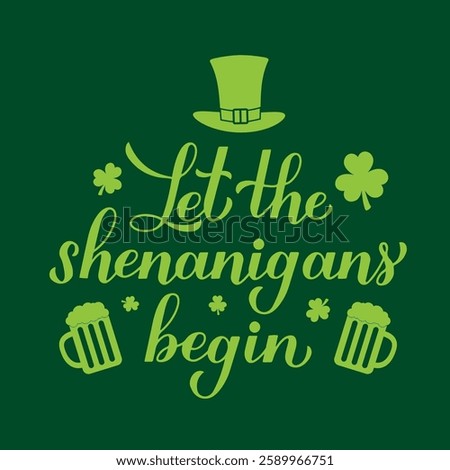 Let the shenanigans begin calligraphy hand lettering. Funny St. Patricks day quote typography poster. Vector template for greeting card, banner, flyer, etc