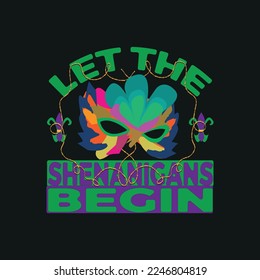 Let the Shenanigans Begin, Mardi gras, t-shirt design ,poster, print, postcard and other uses