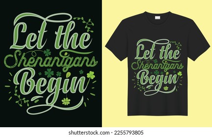 Let the Shenanigans Begin St Patrick’s day T-Shirt Design Vector Template. Lettering and Lovely Colorful collections for t-shirt, mug, pillow, clothes, poster, gift, printing press, bag, and for POD.