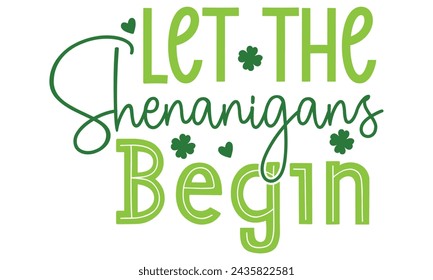 let the shenanigans begin, St. Patrick's Day Design EPS File.