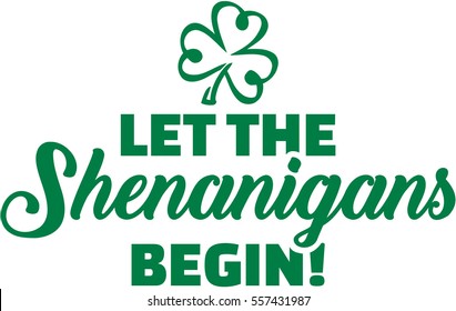 Let the shenanigans begin - St. Patrick's day slogan