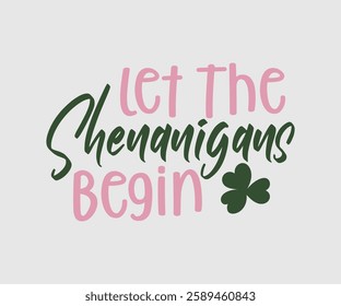 Let The Shenanigans Begin, T shirt, Happy St Patrick Day Design, Patrick's Day Saying, Shamrock Eps, Pinches Eps, Irish Eps, Funny St Patrick's, Instant Download