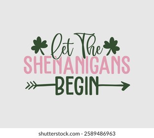 Let The Shenanigans Begin, T shirt, Happy St Patrick Day Design, Patrick's Day Saying, Shamrock Eps, Pinches Eps, Irish Eps, Funny St Patrick's, Instant Download