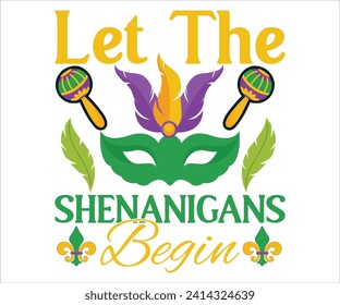 Let The  Shenanigans  Begin T-shirt, Mardi Gras SVG,Mardi Gras T-shirt, Mardi Gras Quotes,Teacher Mardi, New Orleans, Cut Files For Cricut