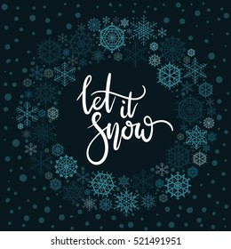 Let It Show Hand Lettering Greeting Card. Modern Calligraphy. Snowflakes Wreath. Vector Illustration