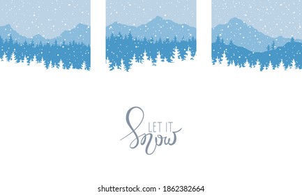 Let it Snow. Abstract landscape with mountains and forest. Three vector illustrations. Set of Christmas wallpaper.	
