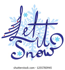 Let It Snow! blue winter holidays hand-written lettering with new-year tree and snowflakes. Ugly Christmas design. 