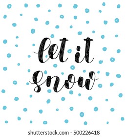 Let it snow. Brush hand lettering. Inspiring quote. Motivating modern calligraphy. Can be used for photo overlays, posters, holiday clothes, cards and more.