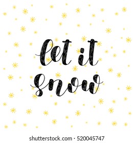 Let it snow. Brush hand lettering vector illustration. Inspiring quote. Motivating modern calligraphy. Great for pillow cases, prints and posters, greeting cards, home decor, apparel design and more.