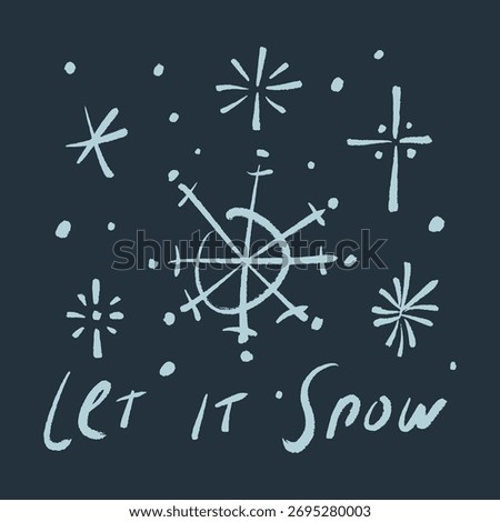 Let it snow brush minimal modern abstract boho chalk texture grunge winter hand-written lettering Christmas or New Year holiday art, editable snowflakes elements, text and stars sparkles isolated on