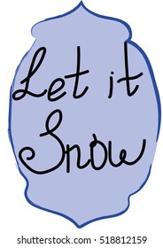 Let It Snow. Calligraphic hand drawn greeting card. Modern calligraphy. Handwritten inspirational Merry Christmas quote. Calligraphic hand lettered greeting card with a watercolor frame. Vector