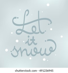 Let It Snow. Calligraphic quote. Typographic Design. Gray hand lettering text isolated on a blue background. For housewarming posters, greeting cards, home decorations. Vector calligraphy illustration
