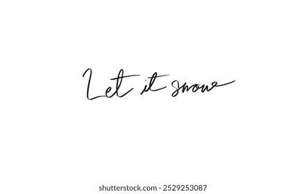 Let it snow calligraphy hand written art drawing merry christmas xmas happy new year 2024 2025 2026 25 twenty five santaclaus reindeer winter season december month january happy holiday greeting 