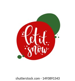 Let it snow. Calligraphy. Lettering poster. Wallpaper. New Year. Christmas