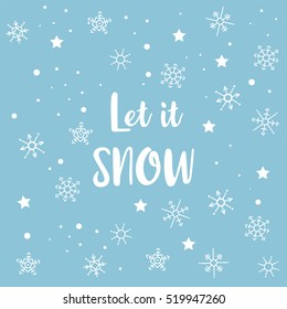 "Let it snow" card with  snowflakes and stars on white background. Winter holidays
