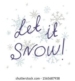 Let it snow! Christmas' calligraphy. Handwritten modern brush lettering. Hand drawn design elements. Winter greeting card with snowflakes in gray and pale blue. For posters, banners and prints.