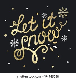 Let it snow. Christmas card with gold calligraphy phrase on black background. Hand written lettering with snowflakes. Luxury design. Vector