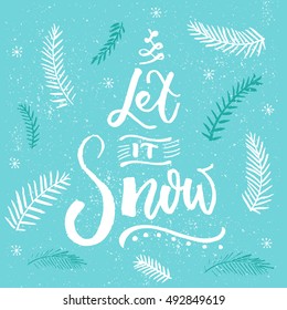 Let it snow. Christmas card vector design, brush lettering at blue background with snowflakes and Christmas tree branches.