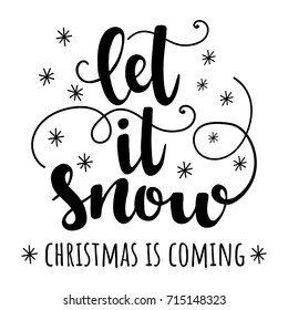 Let It Snow. Christmas Is Coming. Vector Hand Drawn Christmas Lettering