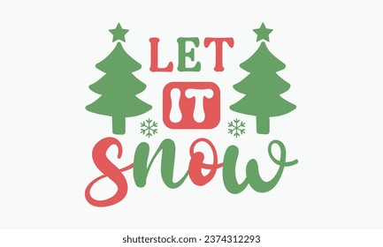 let it snow, Christmas, Funny Christmas t-shirt design Bundle, Cut Files Cricut, Silhouette, Winter, Merry Christmas, png, eps, santa,  Christmas quote retro wavy typography sublimation, vector