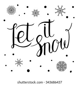 Let it snow Christmas greeting card. Vector winter holidays background with hand lettering, snowflakes, falling snow.