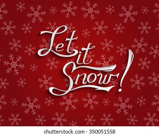 Let it snow Christmas greeting card. Vector winter holidays  background with hand lettering, snowflakes, falling snow.