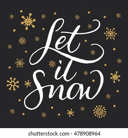Let it snow Christmas handwritten calligraphic card. White lettering and golden snowflakes on dark background.