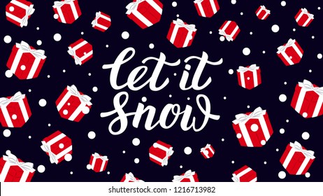 Let it snow - christmas lettering. Snowfall with christmas gifts. Christmas gifts snowfall. Christmas background. Vector.