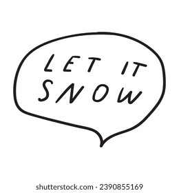 Let it snow. Christmas phrase. Simple design. Handwritten quote. Outline vector illustration on white background. Black color. Best for greeting cards. websites, stickers, banners, social media. 