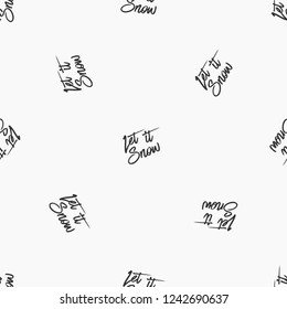 Let it snow Christmas seamless pattern background. Black text on white backdrop.