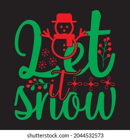 Let It Snow - Christmas T-shirt Design, Vector Files.