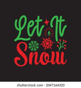 Let It Snow - Christmas T-shirt Design, Vector Files.