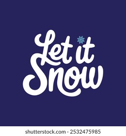 Let It Snow Christmas T-Shirt Design: Simple Script with Snowflakes on Deep Blue