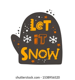 Let it snow colored illustration with stylized lettering. Hand drawn grunge style typography with mittensilhouette. Christmas, New Year quote. Winter holiday poster, gift design element