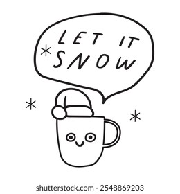 Let it snow. Cute little cup of coffee. Outline vector illustration on white background.