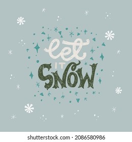 Let It Snow cute and tender lettering phrase for winter holiday card, print. Hand drawn saying with sparkling snowflakes and shining stars. Custom handwritten letters with sketched elements