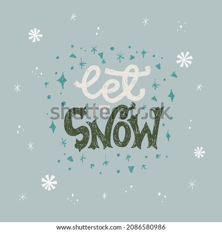 Let It Snow cute and tender lettering phrase for winter holiday card, print. Hand drawn saying with sparkling snowflakes and shining stars. Custom handwritten letters with sketched elements