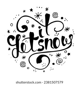 Let it snow. Doodle style lettering on isolated white background. Inspirational quotes, winter lettering design, typography.