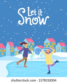 Let it snow greeting card with ice skating personages. Evening cityscape with woman dancing on rink. Buildings and snowing weather in winter. Calligraphic inscription. Sportive girls vector in flat