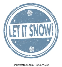 Let it snow grunge rubber stamp on white background, vector illustration