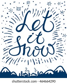 Let it snow hand drawn calligraphic lettering composition. Christmas and New Year vector background with winter mountain landscape and snowflakes. Design element for greeting cards, posters, t-shirts