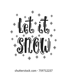 Let it snow. Hand drawn calligraphy text. Holiday typography design. Black and white Christmas greeting card. Vector illustration EPS10.