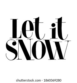 Let it snow hand drawn lettering quote for Christmas time. Text for social media, print, t-shirt, card, poster, promotional gift, landing page, web design elements. Vector lettering typography.