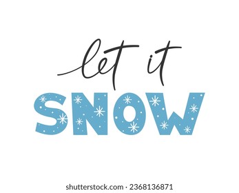 Let it snow hand drawn lettering phrase. Blue letters decorated with snowflakes. Winter snow holidays. Seasonal background