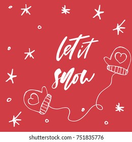 Let it snow - hand drawn lettering Christmas and New Year holiday calligraphy phrase isolated on the background. Brush ink typography for photo overlays, t-shirt print, poster design.